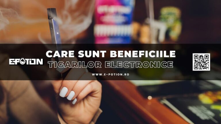 Care sunt beneficiile tigarilor electronice?