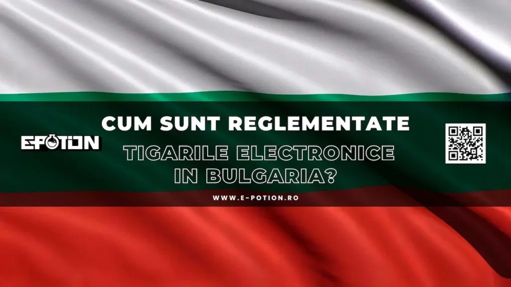 Cum sunt reglementate tigarile electronice in Bulgaria