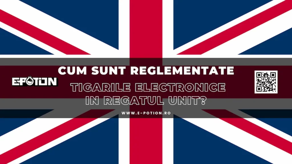 Cum sunt reglementate tigarile electronice in Regatul Unit