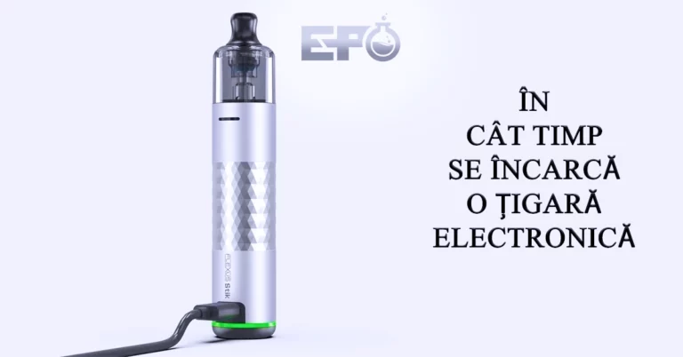 În cât timp se încarcă o țigară electronică