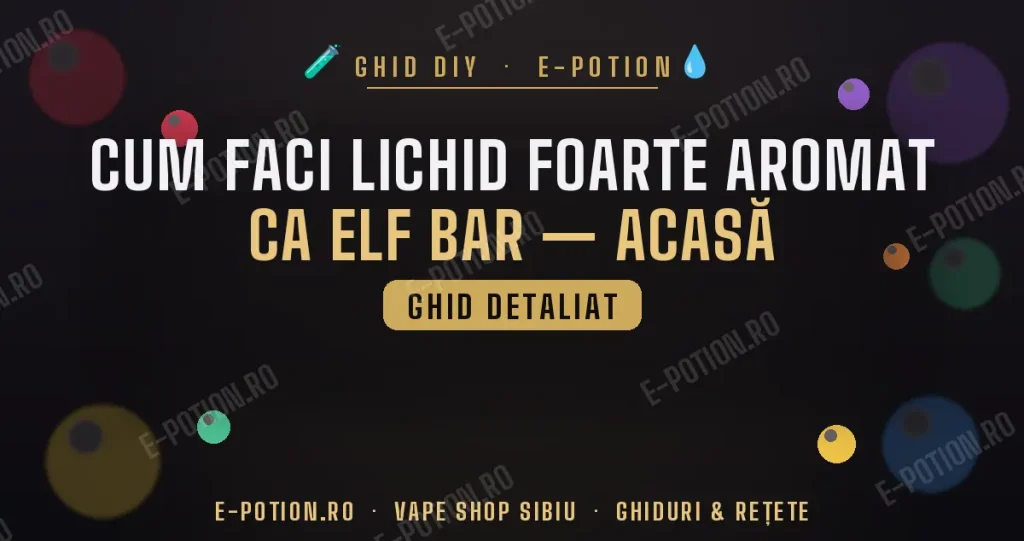 Cum Faci Lichid Foarte Aromat ca Elf Bar Acasă: Ghid